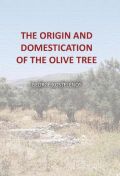 The Origin and the Domestication of the Olive Tree